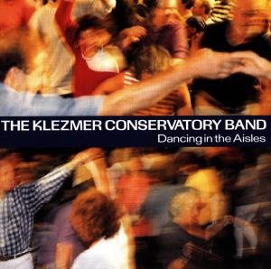 Dancing in the Aisles - Klezmer Conservatory Band - Musik - WORLD MUSIC - 0011661315525 - 17. März 2008