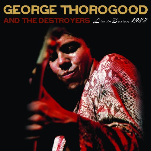 George Thorogood-live in Boston 1982 - George Thorogood - Musique - ROUNDER - 0011661328525 - 27 septembre 2010