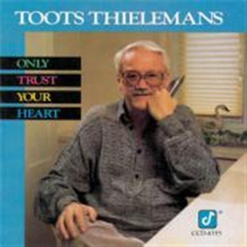 Only Trust Your Heart - Toots Thielemans - Musikk - Concord Jazz - 0013431435525 - 31. mai 2010