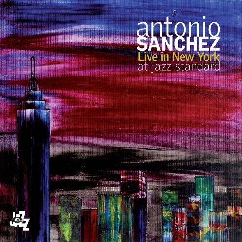 Cover for Antonio Sanchez · Live In New York At Jazz Standard (CD) (2010)