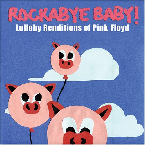 Pink Floyd Lullaby Renditions - Rockabye Baby! - Musiikki - ROCKABYE BABY! - 0027297980525 - tiistai 19. syyskuuta 2006