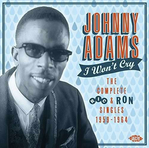 I WonT Cry - Johnny Adams - Música - ACE RECORDS - 0029667066525 - 9 de marzo de 2015