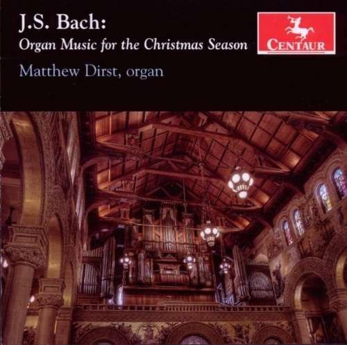 Organ Music for the Christmas Season - Bach / Dirst - Música - CENTAUR - 0044747301525 - 24 de novembro de 2009