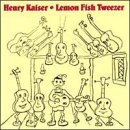 Lemon Fish Tweezer - Henry Kaiser - Musik - CUNEIFORM REC - 0045775004525 - 6. juni 2000