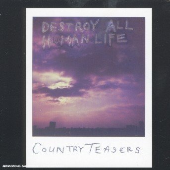 Cover for Country Teasers · Destroy All Human Life (CD) (1999)