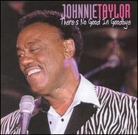 There's No Good in Goodbye - Johnnie Taylor - Musikk - MALACO - 0048021751525 - 1. juli 2003