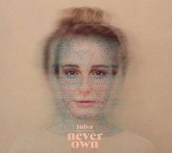 Luisa · Never Own (CD) (2015)