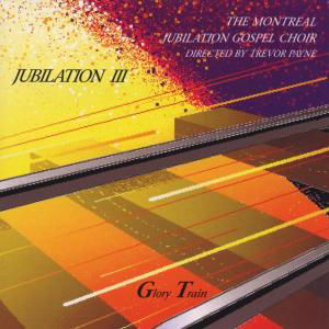 Jubilation 3: Glory Train - Montreal Jubilation Gospel Choir - Musik - JUSTIN TIME - 0068944003525 - 2. Dezember 1990