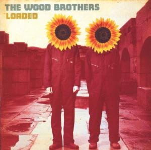 Loaded - Wood Brothers the - Muziek - FOLK / ROOTS - 0094639636525 - 30 oktober 2012