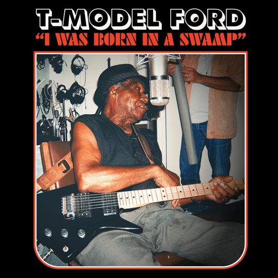 I Was Born In A Swamp - T-Model Ford - Música - ALIVE - 0095081021525 - 23 de junio de 2023