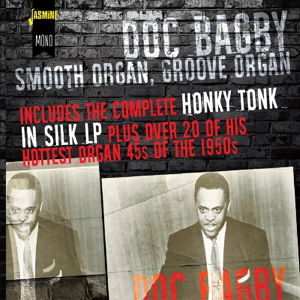 Smooth Organ / Groove Organ - Includes The Complete Honky Tonk In Silk Lp - Doc Bagby - Muzyka - JASMINE RECORDS - 0604988027525 - 24 czerwca 2016