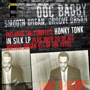 Smooth Organ / Groove Organ - Includes The Complete Honky Tonk In Silk Lp - Doc Bagby - Musiikki - JASMINE RECORDS - 0604988027525 - perjantai 24. kesäkuuta 2016