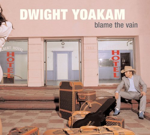 Cover for Dwight Yoakam · Blame The Vain (CD) (2005)