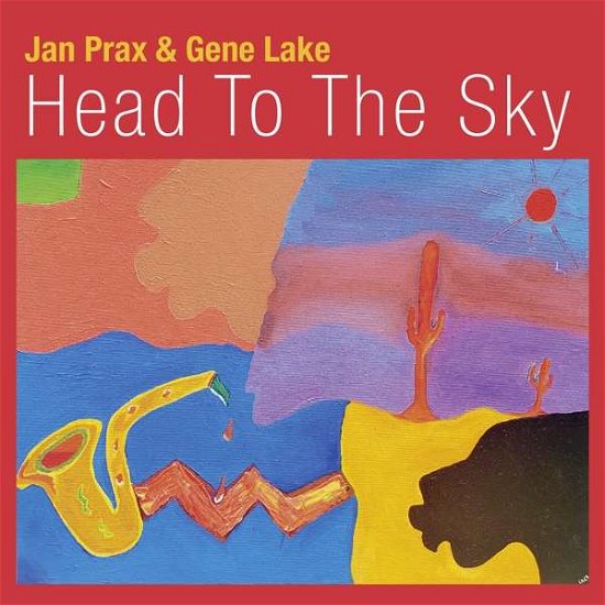 Prax, Jan & Gene Lake · Head To The Sky (CD) (2021)