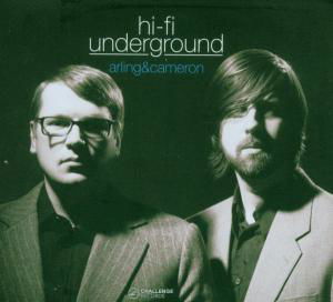 Hi-Fi Underground - Arling & Cameron - Musiikki - CHALLENGE - 0608917704525 - torstai 11. toukokuuta 2006