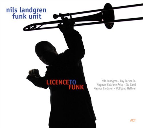 Cover for Nils -Funk Unit- Landgren · Licence To Funk (CD) [Digipak] (2007)