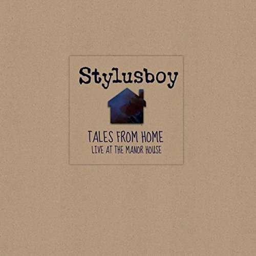 Cover for Stylusboy · Tales From Home: Live At The Manor House (CD) (2015)