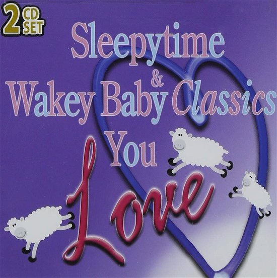 Various Artists · Sleepytime & Wakey Baby Classics You Love (CD)