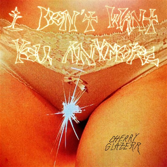 Cover for Cherry Glazerr · I Don't Want You Anymore (CD) (2023)
