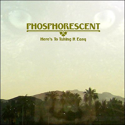 HereS To Taking It Easy - Phosphorescent - Musiikki - DEAD OCEANS - 0656605132525 - maanantai 10. toukokuuta 2010