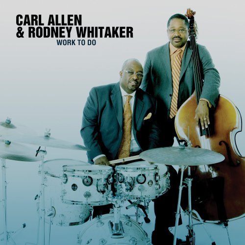 Cover for Allen, Carl / Rodney Whitaker · Work To Do (CD) (2009)