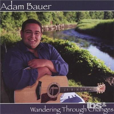 Cover for Adam Bauer · Wandering Through Changes (CD) (2004)