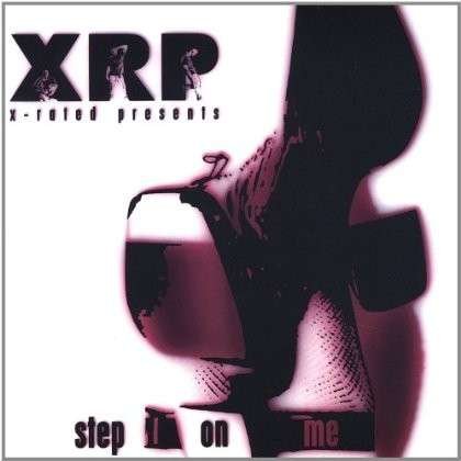 Step on Me - X Rated Presents - Musique - X Rated Presents - 0680215332525 - 7 septembre 2004