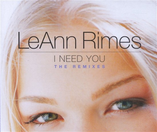 Cover for Leann Rimes · Leann Rimes-i Need You -cds- (SCD) [Remix edition] (2001)