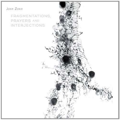 Fragmentations, Prayers & Interjections - John Zorn - Musik - TZADIK - 0702397831525 - 18. marts 2014