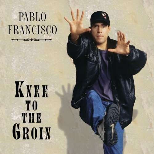 Cover for Pablo Francisco · Knee To The Groin (CD) (2009)