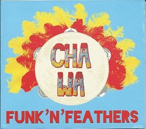 Cover for Cha Wa · Funk 'n' Feathers (CD) (2016)