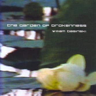 The Garden Of Brokenness - William Basinski - Música - SECRETLY CANADIAN - 0711574582525 - 2 de março de 2018