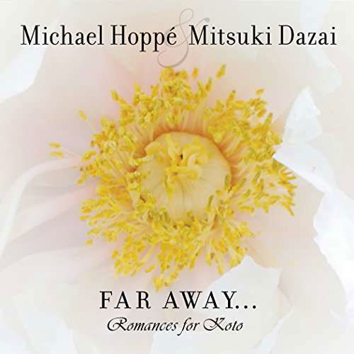 Cover for Michael Hoppe &amp; Mitsuki Dazia · Far Away: Romances for Koto (CD) (2017)