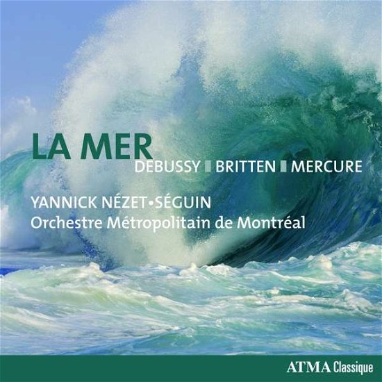 La Mer - Debussy / Britten / Mercure - Muzyka - ATMA CLASSIQUE - 0722056277525 - 2 lutego 2018