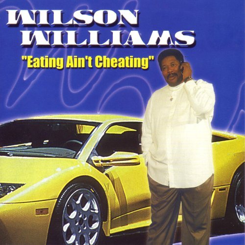 Cover for Wilson Williams · Eating Ain't Cheating (CD) (2001)