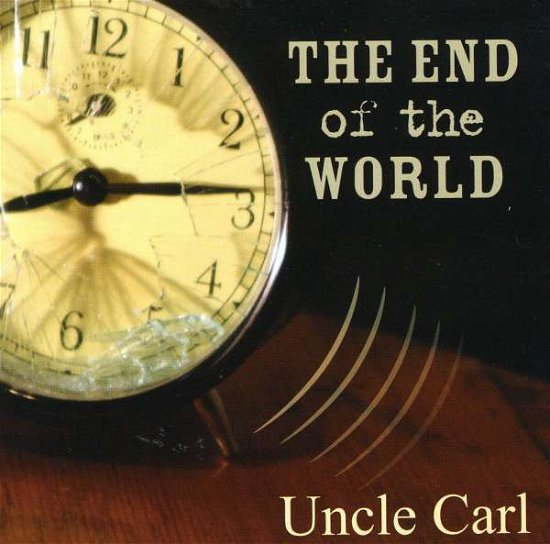 Cover for Uncle Carl · End of the World (CD) (2008)