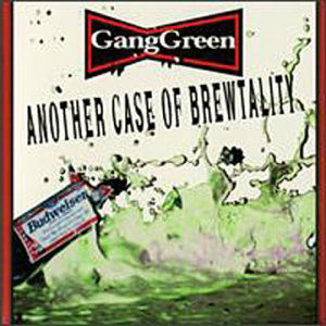 Another Case of Brewtality - Gang Green - Musiikki - TAANG! - 0722975013525 - perjantai 14. joulukuuta 2018