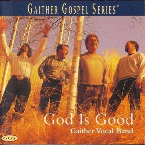 Cover for Gaither Vocal Band · God Is Good (CD) (1999)