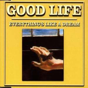 Cover for Good Life  · Everything's Like a Dream ( Radio Edit / Extended Version ) (SCD) [Extended edition]