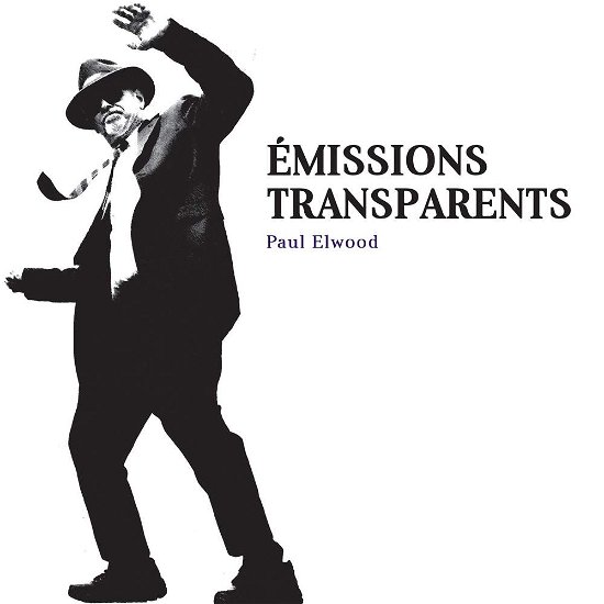 Cover for Elwood,paul / Wolff,christian · Emissions Transparents (CD) (2019)
