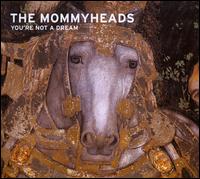 Cover for Mommyheads · You're Not a Dream (CD) [Digipak] (2008)