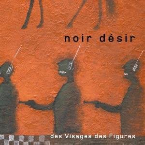 Des Visages Des Figures - Noir Désir - Musik - BARCLAY - 0731458927525 - 27 februari 2009