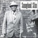 Cover for Sunnyland Slim · Be Careful How You Vote (CD) (2019)