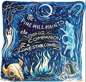 The Song Companion Of A Lonestar Cowboy - Pine Hill Haints - Musik - SINGLE LOCK RECORDS - 0741792448525 - 14. maj 2021