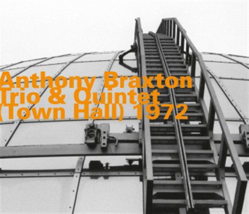 Cover for Anthony Braxton · Trio &amp; Quintet / Town Hall 1972 (CD) (2011)