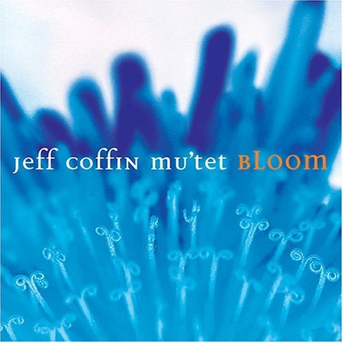Cover for Jeff Coffin · Jeff Coffin - Bloom (CD) (2005)
