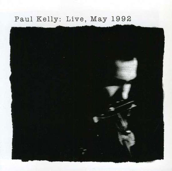 Live May 1992 - Paul Kelly - Musikk - CEN - 0766930010525 - 30. juni 1990