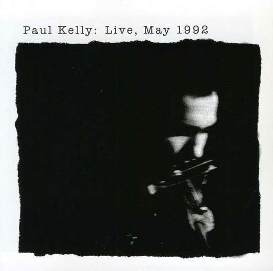 Live May 1992 - Paul Kelly - Musik - SINGER SONGWRITER - 0766930010525 - 30. juni 1990