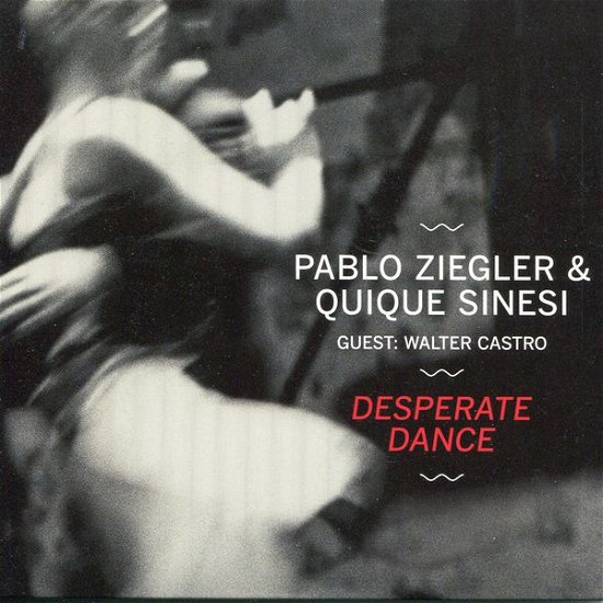 Cover for Pablo Ziegler &amp; Quique Sinesi · Desperate Dance (CD) [Digipak] (2015)