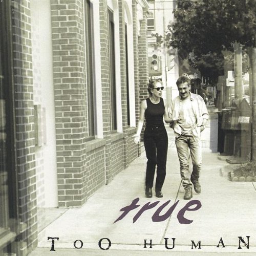 True - Too Human - Musik - Boenel Records - 0783707400525 - 7. august 2001